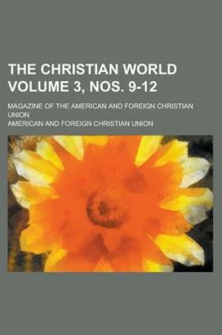 Cover of The Christian World; Magazine of the American and Foreign Christian Union Volume 3, Nos. 9-12