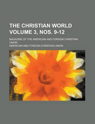 Book cover for The Christian World; Magazine of the American and Foreign Christian Union Volume 3, Nos. 9-12