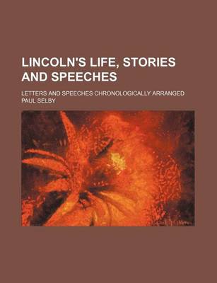 Book cover for Lincoln's Life, Stories and Speeches; Letters and Speeches Chronologically Arranged