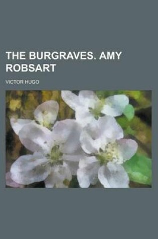 Cover of The Burgraves. Amy Robsart