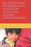 Book cover for Las Aventuras de María en el Puesto de Dulces la Última Oportunidad