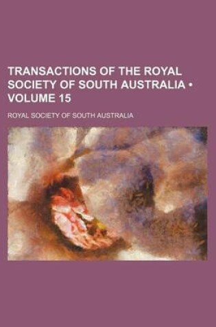 Cover of Transactions of the Royal Society of South Australia (Volume 15)