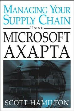 Cover of Managing Your Supply Chain Using Microsoft Axapta