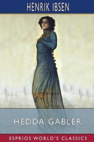 Cover of Hedda Gabler (Esprios Classics)
