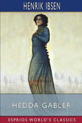 Book cover for Hedda Gabler (Esprios Classics)