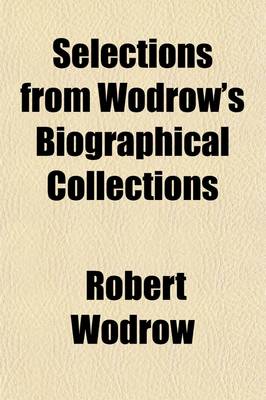 Book cover for Selections from Wodrow's Biographical Collections (Volume 5); Divines of the North-East of Scotland