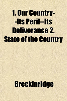 Book cover for 1. Our Country--Its Peril--Its Deliverance 2. State of the Country