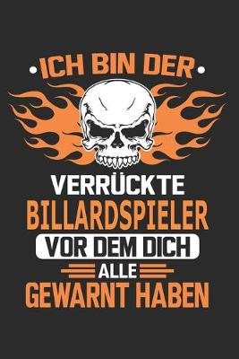 Book cover for Ich bin der verruckte Billardspieler vor dem dich alle gewarnt haben