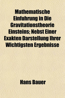 Book cover for Mathematische Einfuhrung in Die Gravitationstheorie Einsteins; Nebst Einer Exakten Darstellung Ihrer Wichtigsten Ergebnisse