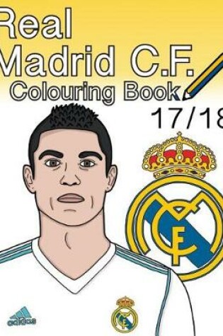 Cover of Real Madrid C.F. Colouring Book 2017/ 2018