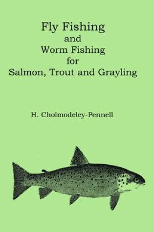 Cover of Fly & Worm Fishing for Salmon, Trout and Grayling