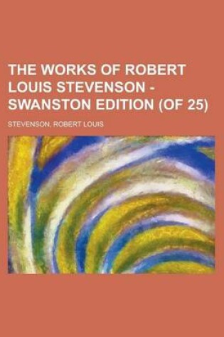 Cover of The Works of Robert Louis Stevenson - Swanston Edition (of 25) Volume 25