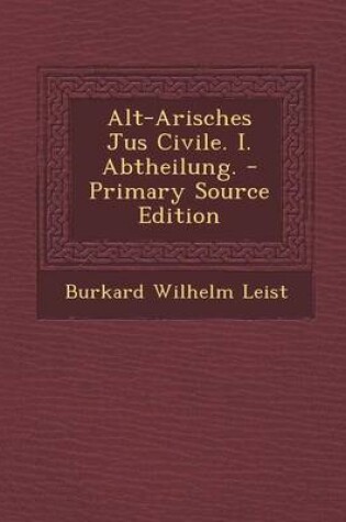 Cover of Alt-Arisches Jus Civile. I. Abtheilung.