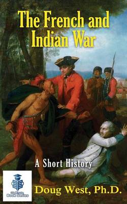 Cover of The French and Indian War - A Short History