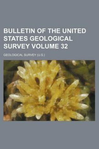 Cover of Bulletin of the United States Geological Survey Volume 32