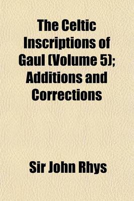 Book cover for The Celtic Inscriptions of Gaul (Volume 5); Additions and Corrections