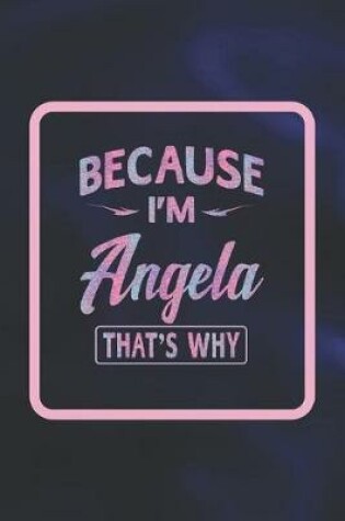 Cover of Because I'm Angela That's Why