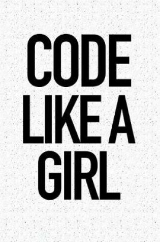 Cover of Code Like a Girl