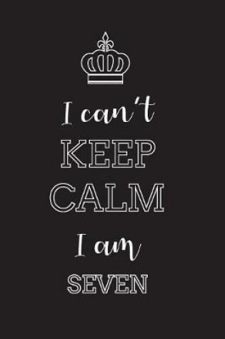 Cover of I Can't Keep Calm I Am Seven