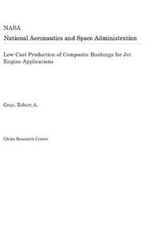 Cover of Low-Cost Production of Composite Bushings for Jet Engine Applications