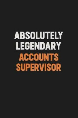 Cover of Absolutely Legendary Accounts Supervisor