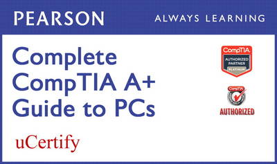 Book cover for Complete CompTIA A+ Guide to PCs Pearson uCertify Course Student Access Card