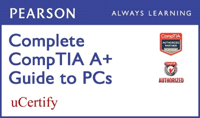 Book cover for Complete CompTIA A+ Guide to PCs Pearson uCertify Course Student Access Card