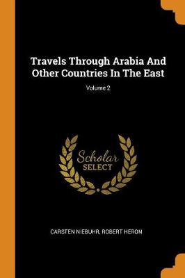 Book cover for Travels Through Arabia and Other Countries in the East; Volume 2