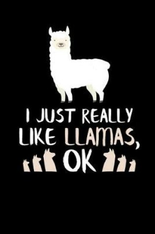 Cover of I Just Really Like Llamas, Ok
