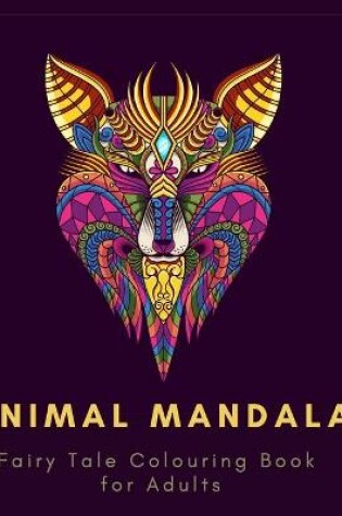 Cover of Animal Mandala. Fairy Tale Colouring Book For Adults