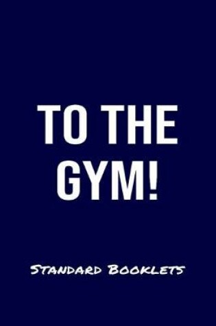 Cover of To The Gym! Standard Booklets