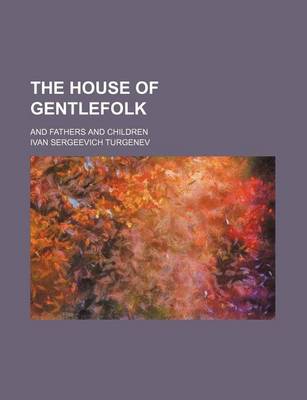Book cover for The House of Gentlefolk; And Fathers and Children