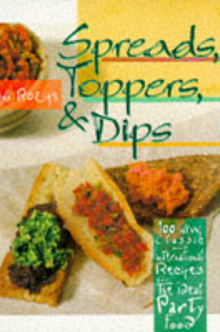 Cover of Spreads, Toppers & Dips