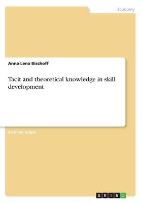 Book cover for Tacit and theoretical knowledge in skill development