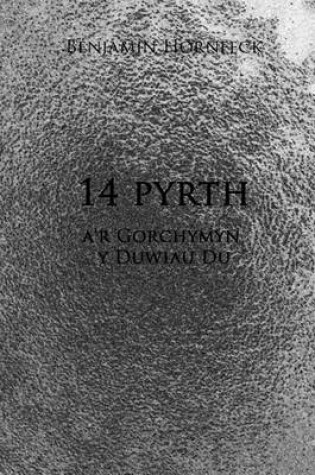 Cover of 14 Pyrth A'r Gorchymyn y Duwiau Du