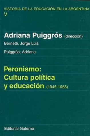 Cover of Peronismo: Cultura Politica y Educacion (1945-1955)