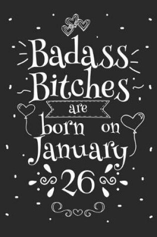 Cover of Badass Bitches Are Born On January 26