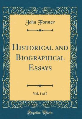 Book cover for Historical and Biographical Essays, Vol. 1 of 2 (Classic Reprint)