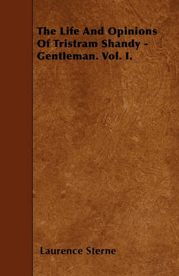 Book cover for The Life And Opinions Of Tristram Shandy - Gentleman. Vol. I.