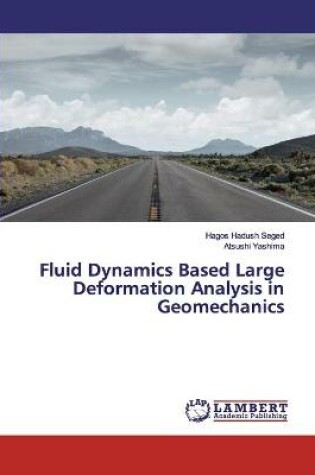 Cover of Fluid Dynamics Based Large Deformation Analysis in Geomechanics