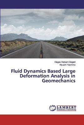 Book cover for Fluid Dynamics Based Large Deformation Analysis in Geomechanics