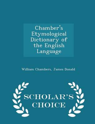 Book cover for Chamber's Etymological Dictionary of the English Language - Scholar's Choice Edition