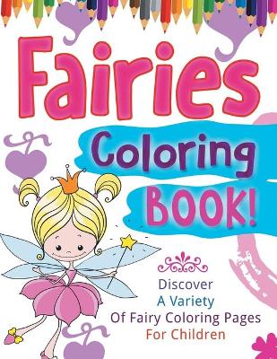 Book cover for Fairies Coloring Book! Discover A Variety Of Fairy Coloring Pages For Children