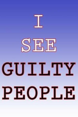 Cover of I See Guilty People