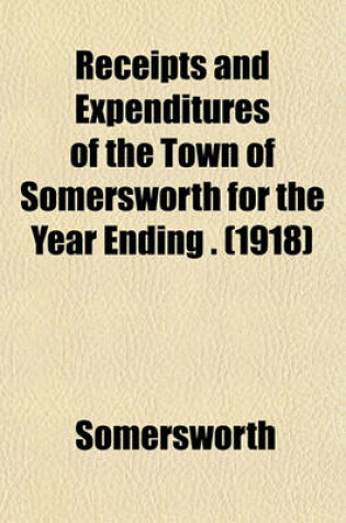 Cover of Receipts and Expenditures of the Town of Somersworth for the Year Ending . (1918)