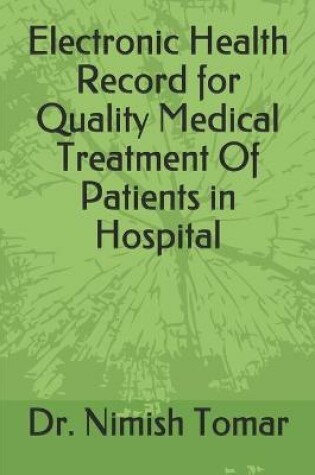 Cover of Electronic Health Record for Quality Medical Treatment Of Patients in Hospital