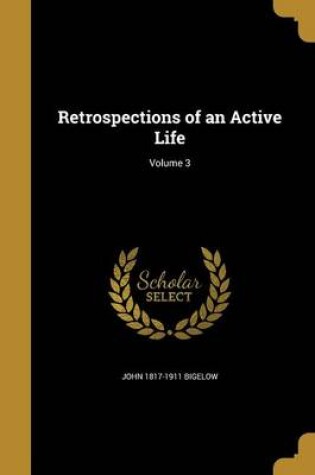 Cover of Retrospections of an Active Life; Volume 3