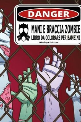 Cover of Mani e Braccia Zombie Libro da Colorare per Bambini