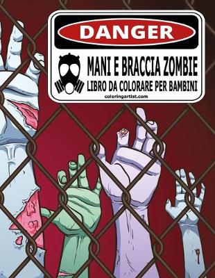 Cover of Mani e Braccia Zombie Libro da Colorare per Bambini