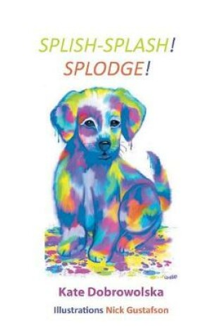 Cover of Splish-Splash! Splodge!